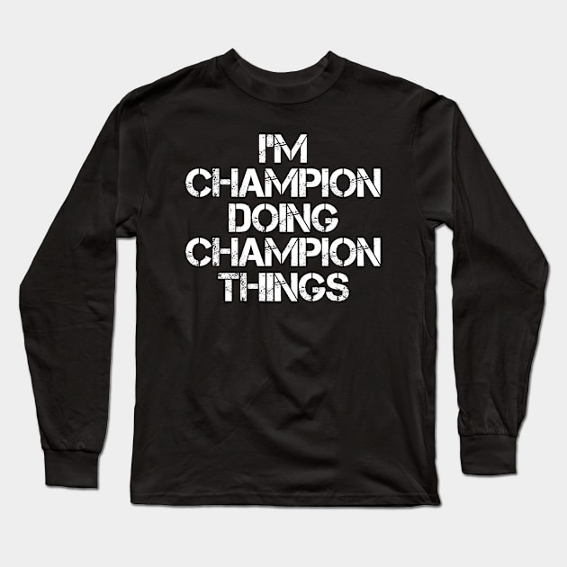 Champion Name T Shirt - Champion Doing Champion Things Long Sleeve T-Shirt by Skyrick1